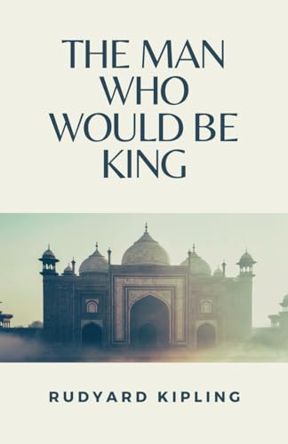 The Man Who Would be King: (Annotated) von Independently published